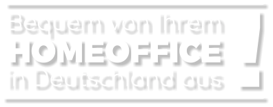 HOMEOFFICE Bequem von Ihrem in Deutschland aus !