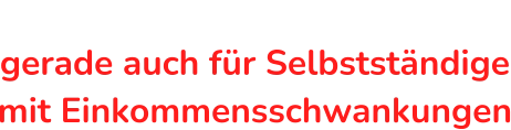 Ideales 2. Standbeingerade auch für Selbstständigemit Einkommensschwankungen