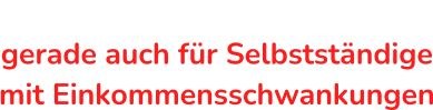 Ideales 2. Standbeingerade auch für Selbstständigemit Einkommensschwankungen