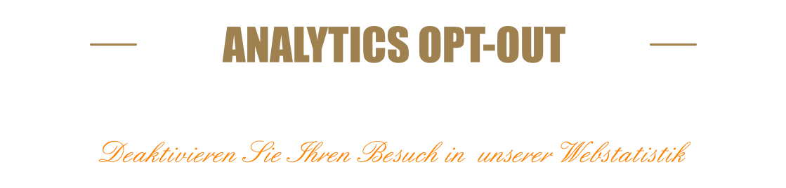 ANALYTICS OPT-OUTErlaubt Benutzern das Tracking Opt-out  Deaktivieren Sie Ihren Besuch in  unserer Webstatistik