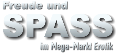 SPASS Freude und im Mega-Markt Erotik